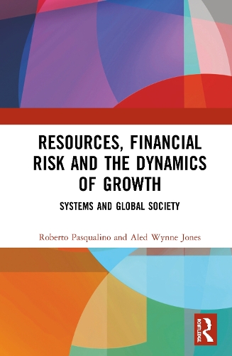 Бумажная книга «Resources, Financial Risk and the Dynamics of Growth: Systems and Global Society», авторов Алед Уинн Джонс, Роберто Паскуалино - фото №1