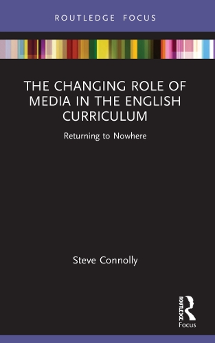 Паперова книга «The Changing Role of Media in the English Curriculum: Returning to Nowhere», автор Стів Конноллі - фото №1