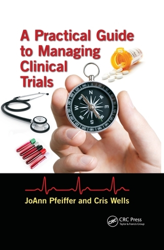 Бумажная книга «A Practical Guide to Managing Clinical Trials», авторов Крис Уэллс, Джоанн Пфайффер - фото №1