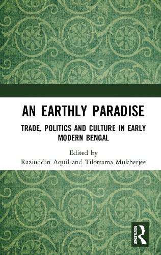 Паперова книга «An Earthly Paradise: Trade, Politics and Culture in Early Modern Bengal» - фото №1