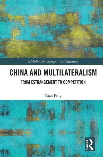 Бумажная книга «China and Multilateralism: From Estrangement to Competition», автор Юань Фэн - фото №1