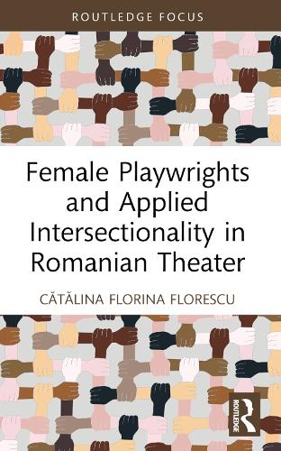 Бумажная книга «Female Playwrights and Applied Intersectionality in Romanian Theater», автор Каталина Флорина Флореску - фото №1