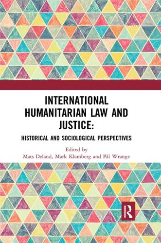 Бумажная книга «International Humanitarian Law and Justice: Historical and Sociological Perspectives» - фото №1