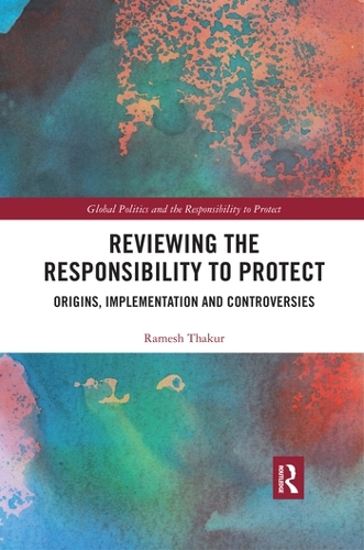 Бумажная книга «Reviewing the Responsibility to Protect: Origins, Implementation and Controversies», автор Рамеш Тхакур - фото №1