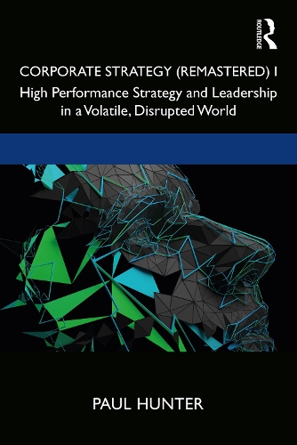 Паперова книга «Corporate Strategy (Remastered) I: High Performance Strategy and Leadership in a Volatile, Disrupted World», автор Пол Хантер - фото №1