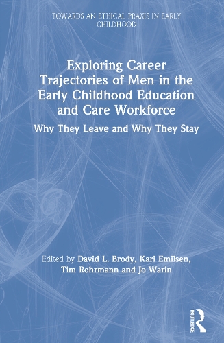 Бумажная книга «Exploring Career Trajectories of Men in the Early Childhood Education and Care Workforce: Why They Leave and Why They Stay» - фото №1