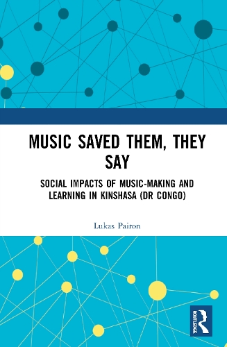 Паперова книга «Music Saved Them, They Say: Social Impacts of Music-Making and Learning in Kinshasa (DR Congo)», автор Лукас Пайрон - фото №1
