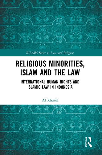 Бумажная книга «Religious Minorities, Islam and the Law: International Human Rights and Islamic Law in Indonesia», автор Аль Ханиф - фото №1