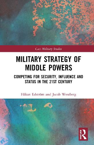 [object Object] «Military Strategy of Middle Powers: Competing for Security, Influence, and Status in the 21st Century», авторів Хокан Едстрем, Якоб Вестберг - фото №1