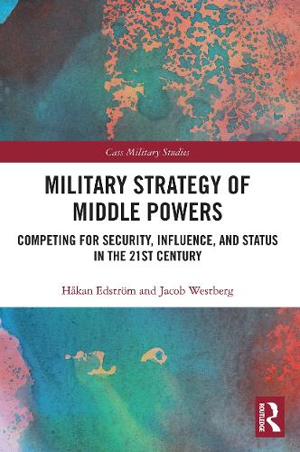 [object Object] «Military Strategy of Middle Powers: Competing for Security, Influence, and Status in the 21st Century», авторів Хокан Едстрем, Якоб Вестберг - фото №1