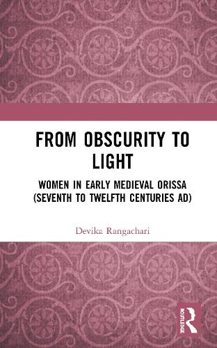 Бумажная книга «From Obscurity to Light: Women in Early Medieval Orissa (Seventh to Twelfth Centuries AD)», автор Девика Рангачари - фото №1
