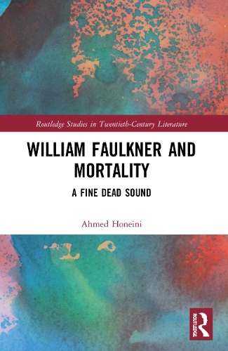 Паперова книга «William Faulkner and Mortality: A Fine Dead Sound», автор Ахмед Хонейні - фото №1