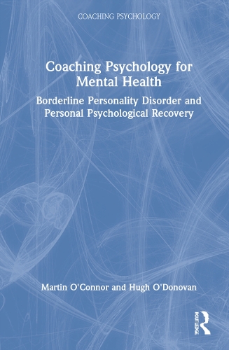 Бумажная книга «Coaching Psychology for Mental Health: Borderline Personality Disorder and Personal Psychological Recovery», авторов Хью О'Донован, Мартин О'Коннор - фото №1