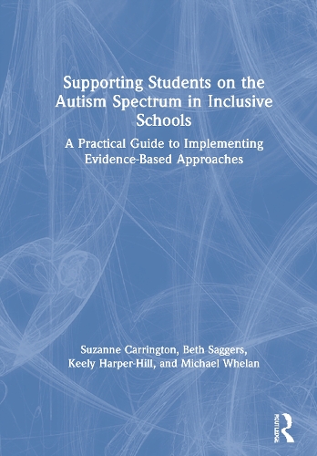 Бумажная книга «Supporting Students on the Autism Spectrum in Inclusive Schools: A Practical Guide to Implementing Evidence-Based Approaches», авторов Бет Саггерс, Кили Харпер-Хилл, Майкл Уилан, Сюзанна Каррингтон - фото №1