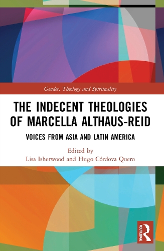 Бумажная книга «The Indecent Theologies of Marcella Althaus-Reid: Voices from Asia and Latin America» - фото №1
