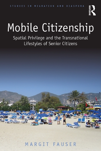 Бумажная книга «Mobile Citizenship: Spatial Privilege and the Transnational Lifestyles of Senior Citizens», автор Маргит Фаузер - фото №1