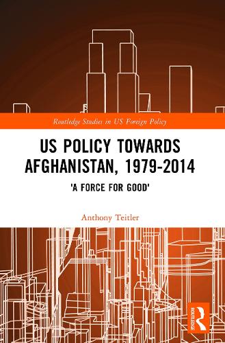 Бумажная книга «US Policy Towards Afghanistan, 1979-2014: 'A Force for Good'», автор Энтони Тейтлер - фото №1