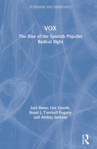 Бумажная книга «VOX: The Rise of the Spanish Populist Radical Right», авторов Андрес Сантана, Хосе Рама, Лиза Занотти, Стюарт Дж. Тернбулл-Дугарт - фото №1
