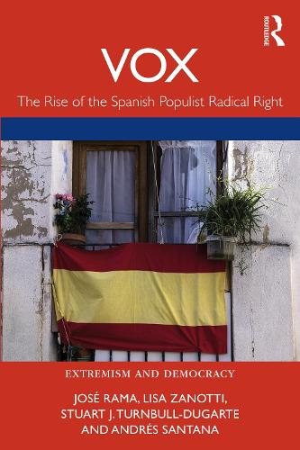 Бумажная книга «VOX: The Rise of the Spanish Populist Radical Right», авторов Андрес Сантана, Хосе Рама, Лиза Занотти, Стюарт Дж. Тернбулл-Дугарт - фото №1