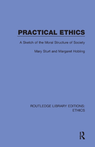 Паперова книга «Practical Ethics: A Sketch of the Moral Structure of Society», авторів Маргарет Хоблінг, Мері Стюрт - фото №1