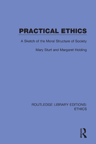Паперова книга «Practical Ethics: A Sketch of the Moral Structure of Society», авторів Маргарет Хоблінг, Мері Стюрт - фото №1