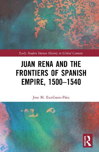 Бумажная книга «Juan Rena and the Frontiers of Spanish Empire, 1500–1540», автор Хосе М. Эскрибано-Паэс - фото №1