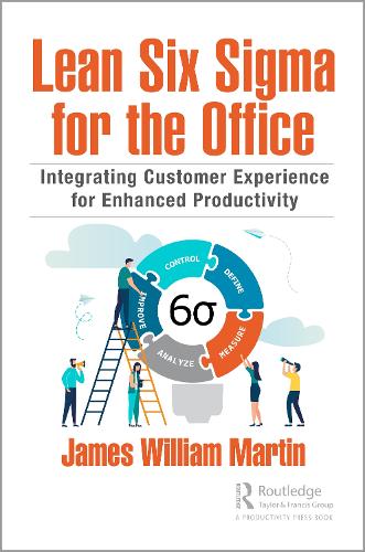 Бумажная книга «Lean Six Sigma for the Office: Integrating Customer Experience for Enhanced Productivity», автор Джеймс Уильям Мартин - фото №1