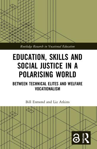 Бумажная книга «Education, Skills and Social Justice in a Polarising World: Between Technical Elites and Welfare Vocationalism», авторов Билл Эсмонд, Лиз Аткинс - фото №1