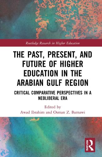 Бумажная книга «The Past, Present, and Future of Higher Education in the Arabian Gulf Region: Critical Comparative Perspectives in a Neoliberal Era» - фото №1