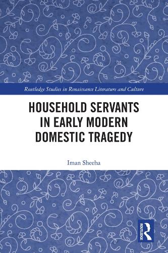 Бумажная книга «Household Servants in Early Modern Domestic Tragedy», автор Иман Шиха - фото №1