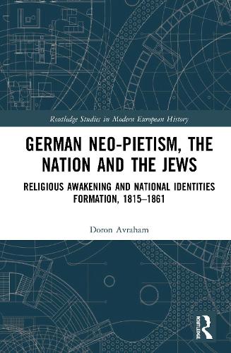 Бумажная книга «German Neo-Pietism, the Nation and the Jews: Religious Awakening and National Identities Formation, 1815–1861», автор Дорон Авраам - фото №1