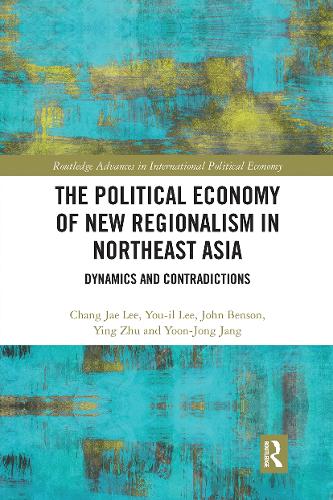 Паперова книга «The Political Economy of New Regionalism in Northeast Asia: Dynamics and Contradictions», авторів Чанг Дже Лі, Джон Бенсон, Ін Чжу, Юн Чжон Чжан, Ю-Іл Лі - фото №1
