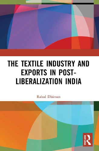 Паперова книга «The Textile Industry and Exports in Post-Liberalization India», автор Рахул Діман - фото №1
