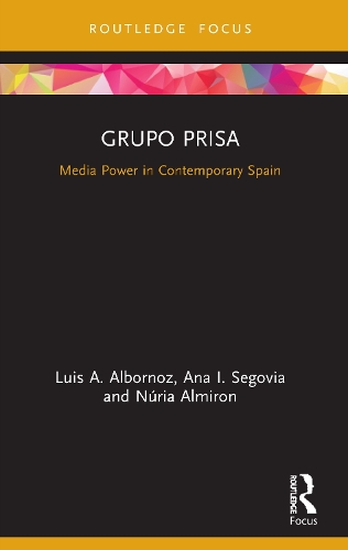 Бумажная книга «Grupo Prisa: Media Power in Contemporary Spain», авторов Ана Сеговия, Луис А. Альборноз, Нурия Альмирон - фото №1