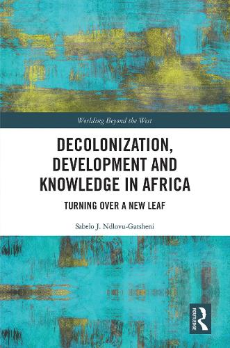 Паперова книга «Decolonization, Development and Knowledge in Africa: Turning Over a New Leaf», автор Сабело Дж. Ндлову-Гашені - фото №1