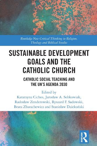 Бумажная книга «Sustainable Development Goals and the Catholic Church: Catholic Social Teaching and the UN’s Agenda 2030» - фото №1
