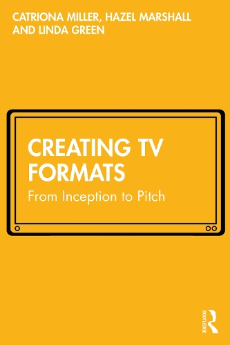 Бумажная книга «Creating TV Formats: From Inception to Pitch», авторов Катриона Миллер, Хейзел Маршалл, Линда Грин - фото №1