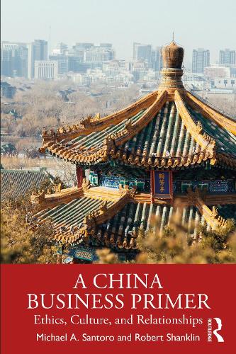 Бумажная книга «A China Business Primer: Ethics, Culture, and Relationships», авторов Майкл А. Санторо, Роберт Шенклин - фото №1