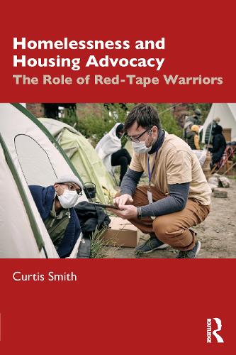 Бумажная книга «Homelessness and Housing Advocacy: The Role of Red-Tape Warriors», автор Кертис Смит - фото №1