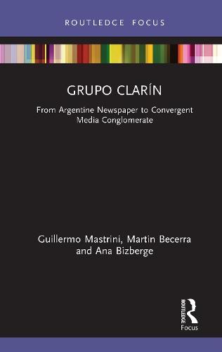 Бумажная книга «Grupo Clarín: From Argentine Newspaper to Convergent Media Conglomerate», авторов Ана Бизберге, Гильермо Мастрини, Мартин Бекерра - фото №1