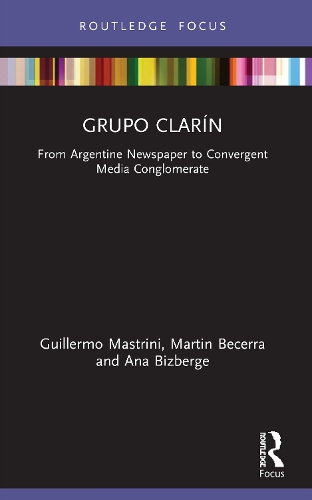 Паперова книга «Grupo Clarín: From Argentine Newspaper to Convergent Media Conglomerate», авторів Ана Бізберге, Гільєрмо Мастріні, Мартін Бесерра - фото №1