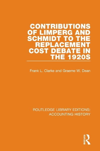 [object Object] «Contributions of Limperg and Schmidt to the Replacement Cost Debate in the 1920s», авторов Фрэнк Л. Кларк, Грэм В. Дин - фото №1
