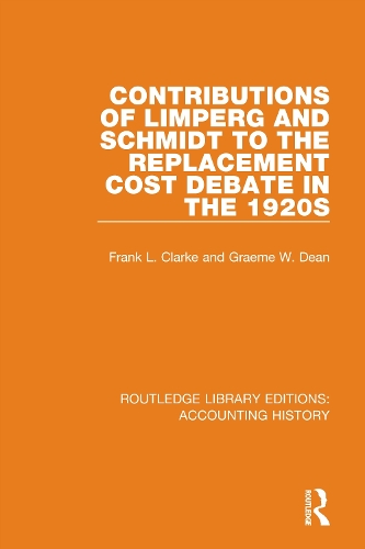 [object Object] «Contributions of Limperg and Schmidt to the Replacement Cost Debate in the 1920s», авторов Фрэнк Л. Кларк, Грэм В. Дин - фото №1