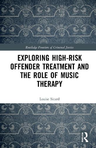 Бумажная книга «Exploring High-risk Offender Treatment and the Role of Music Therapy», автор Луиза Сикард - фото №1