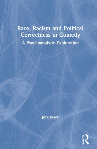 Паперова книга «Race, Racism and Political Correctness in Comedy: A Psychoanalytic Exploration», автор Джек Блек - фото №1