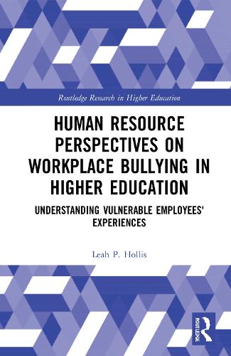 Бумажная книга «Human Resource Perspectives on Workplace Bullying in Higher Education: Understanding Vulnerable Employees' Experiences», автор Лия П. Холлис - фото №1