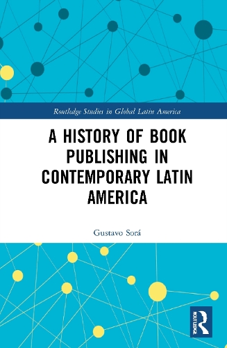 Паперова книга «A History of Book Publishing in Contemporary Latin America», автор Густаво Сора - фото №1