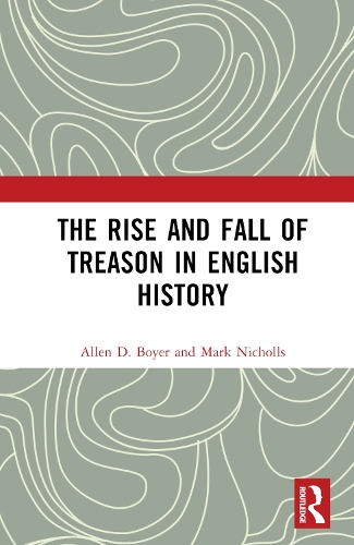 Паперова книга «The Rise and Fall of Treason in English History», авторів Аллен Бойєр, Марк Ніколс - фото №1