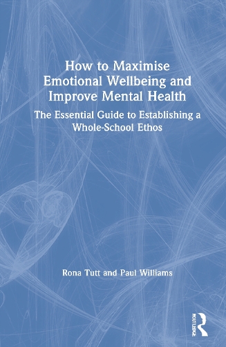 Бумажная книга «How to Maximise Emotional Wellbeing and Improve Mental Health: The Essential Guide to Establishing a Whole-School Ethos», автор Рона Татт - фото №1