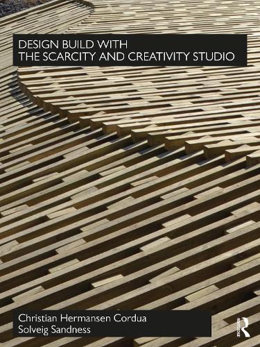 Бумажная книга «Design Build with The Scarcity and Creativity Studio», авторов Кристиан Хермансен Кордуа, Сольвейг Санднесс - фото №1